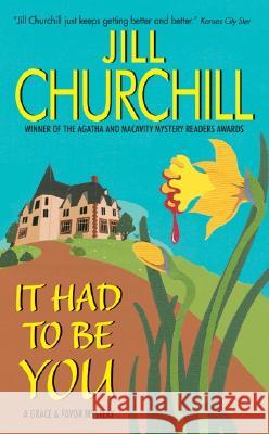 It Had to Be You: A Grace & Favor Mystery Jill Churchill 9780060528447 Avon Books - książka
