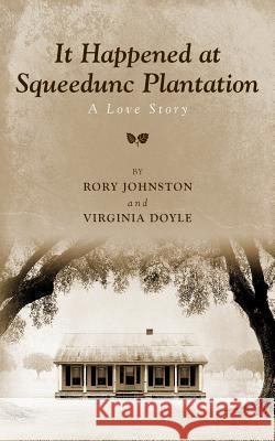 It Happened at Squeedunc Plantation. A Love Story. Doyle, Virginia 9781479352128 Createspace - książka