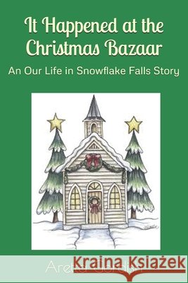 It Happened at the Christmas Bazaar: An Our Life in Snowflake Falls Story Aretta Gordish 9781793233547 Independently Published - książka