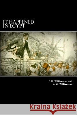 It Happened in Egypt C. N. Williamson Alex Struik A. M. Williamson 9781481170888 Createspace - książka