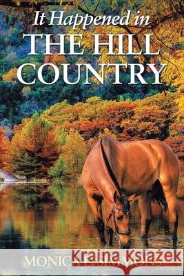 It Happened in The Hill Country Monica E. Simmons 9781098019822 Christian Faith - książka