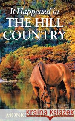 It Happened in The Hill Country Monica E. Simmons 9781098019846 Christian Faith - książka