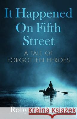 It Happened On Fifth Street: : a tale of forgotten heroes Robyn R. Pearce 9780473520502 Getting a Grip Publishing - książka