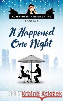 It Happened One Night: Adventures in Blind Dating Book 1 Christine S. Feldman Elaina Lee 9781517214173 Createspace Independent Publishing Platform - książka