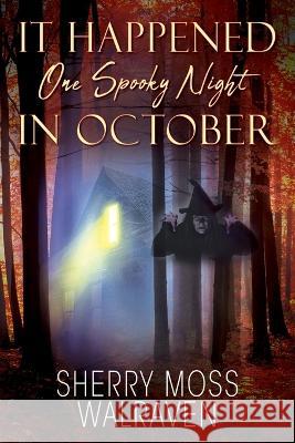It Happened One Spooky Night in October Sherry Moss Walraven 9781977258021 Outskirts Press - książka