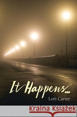 It Happens... Lori Carter 9781537416434 Createspace Independent Publishing Platform - książka