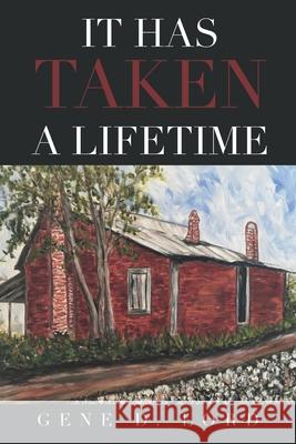 It Has Taken a Lifetime Gene D Lord 9781664179288 Xlibris Us - książka