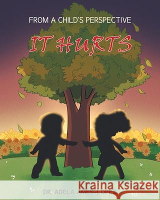 IT HURTS (From a Child's Perspective) Dr Adela Ames-Lopez 9781098050429 Christian Faith - książka