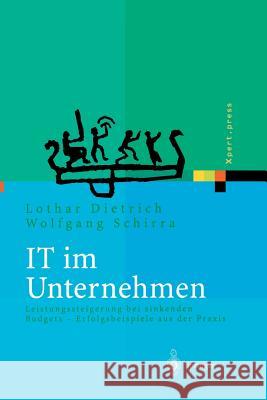 It Im Unternehmen: Leistungssteigerung Bei Sinkenden Budgets Erfolgsbeispiele Aus Der Praxis Dietrich, Lothar 9783642622380 Springer, Berlin - książka