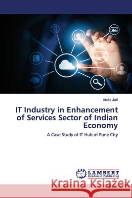 IT Industry in Enhancement of Services Sector of Indian Economy Jalil, Abdul 9786139924110 LAP Lambert Academic Publishing - książka