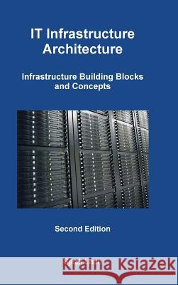 IT Infrastructure Architecture - Infrastructure Building Blocks and Concepts Second Edition Sjaak Laan 9781291250794 Lulu.com - książka