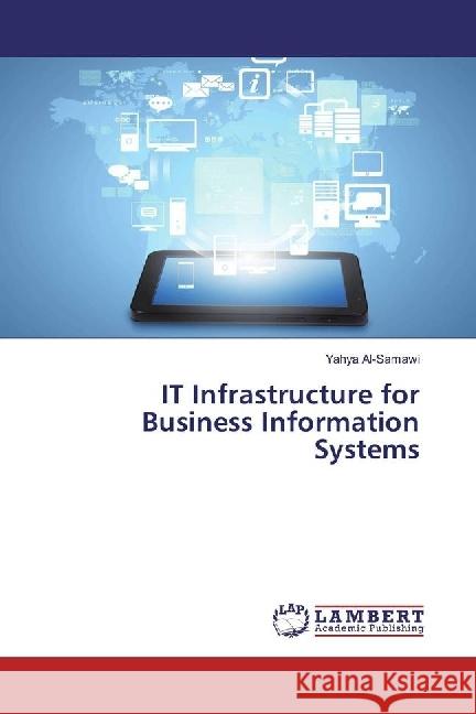 IT Infrastructure for Business Information Systems Al-Samawi, Yahya 9783330037243 LAP Lambert Academic Publishing - książka