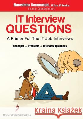 It Interview Questions: A Primer for the It Job Interviews (Concepts, Problems and Interview Questions) Narasimha Karumanchi 9788192107585 Careermonk Publications - książka