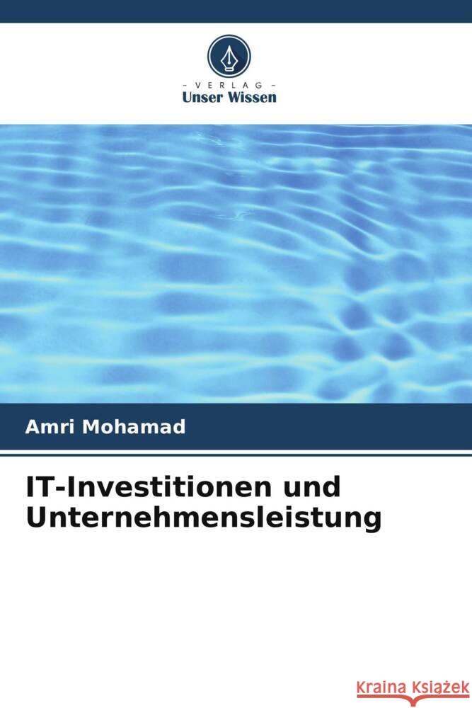 IT-Investitionen und Unternehmensleistung Amri Mohamad 9786207043736 Verlag Unser Wissen - książka