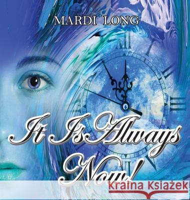 It Is Always Now! Mardi Long 9781956373455 Ewings Publishing LLC - książka