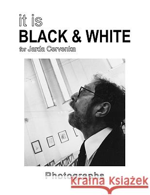 It Is Black & White Jarda Cervenka 9781441517111 Xlibris Corporation - książka