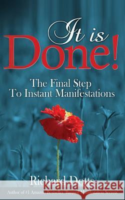 It Is Done!: The Final Step To Instant Manifestations Dotts, Richard 9781519125422 Createspace - książka