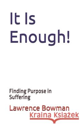 It Is Enough!: Finding Purpose in Suffering Joshua Rivedal Lawrence Bowman 9780998886992 Waymaker Publishing - książka
