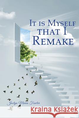 It is Myself that I Remake Jaclyn Maria Fowler 9781504364768 Balboa Press - książka