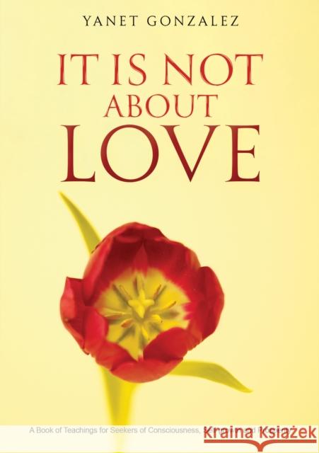 It Is Not About Love Yanet Gonzalez 9798891556782 Austin Macauley Publishers LLC - książka