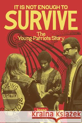 It Is Not Enough to Survive: The Young Patriots Story Jesse Montgomery 9781469693965 University of North Carolina Press - książka