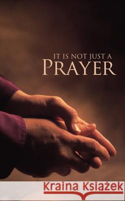 It Is Not Just a Prayer Josephine 9781449704148 WestBow Press - książka