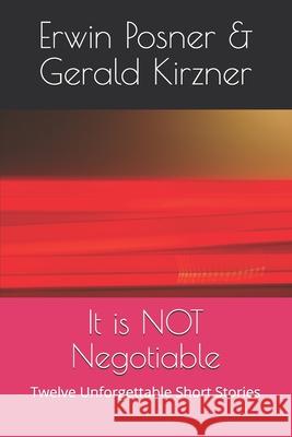 It is NOT Negotiable: Twelve Unforgettable Short Stories Kirzner, Gerald 9781535107457 Createspace Independent Publishing Platform - książka