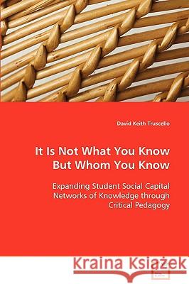 It Is Not What You Know But Whom You Know David Keith Truscello 9783639063110 VDM VERLAG DR. MULLER AKTIENGESELLSCHAFT & CO - książka