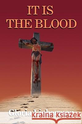 It Is the Blood Gloria Lieberman 9781450057264 Xlibris Corporation - książka