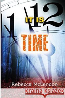 It Is Time Rebecca McLendon 9781535141741 Createspace Independent Publishing Platform - książka