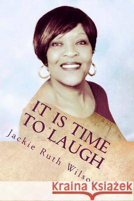 It Is Time to Laugh: A Merry Heart Jackie Ruth Wilson 9781542506540 Createspace Independent Publishing Platform - książka