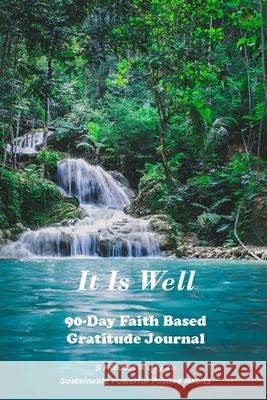 It Is Well: 90-Day Faith Based Gratitude Journal: 90 Day Gratitude Journal Maguire, Peggy 9781087950037 Indy Pub - książka