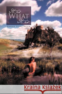 It Is What It Is Karan Sivalingam 9781462890699 Xlibris Corporation - książka