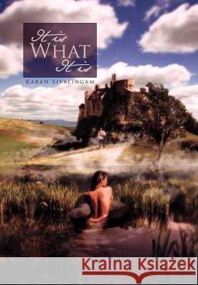 It Is What It Is Karan Sivalingam 9781462890705 Xlibris Corporation - książka