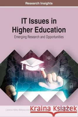IT Issues in Higher Education: Emerging Research and Opportunities Lazarus Ndiku Makewa Baraka Manjale Ngussa 9781799810292 Information Science Reference - książka