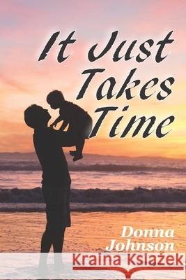 It Just Takes Time Donna Johnson 9781688711679 Independently Published - książka