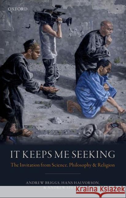 It Keeps Me Seeking: The Invitation from Science, Philosophy and Religion Briggs, Andrew 9780198808282 Oxford University Press, USA - książka