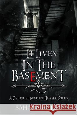 It Lives In The Basement Foley, Sahara 9781986838849 Createspace Independent Publishing Platform - książka