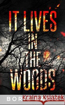 It Lives In The Woods Boris Bacic   9788690417827 Boris Bacic - książka