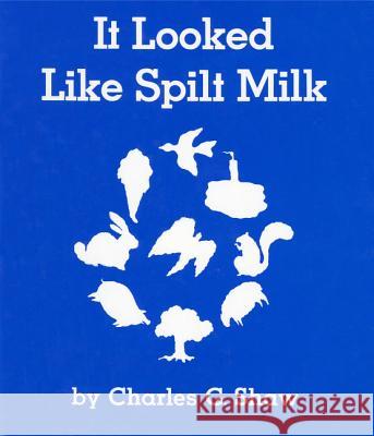 It Looked Like Spilt Milk Board Book Charles G. Shaw Charles G. Shaw 9780694004911 HarperFestival - książka