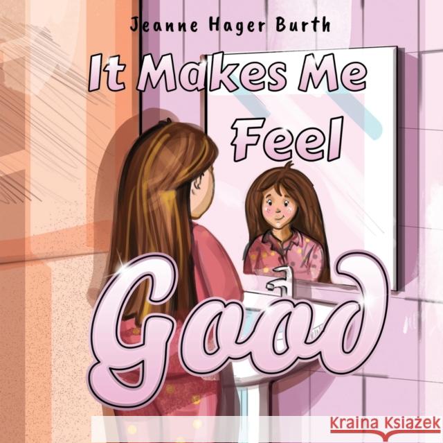 It Makes Me Feel Good Jeanne Hager Burth 9781838753597 Pegasus Elliot Mackenzie Publishers - książka