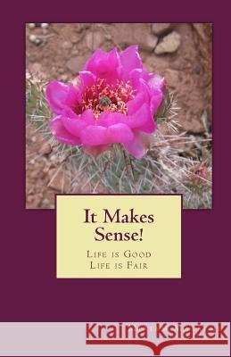 It Makes Sense!: Life is Good - Life is Fair Malachi, Miriam 9781461008965 Createspace - książka