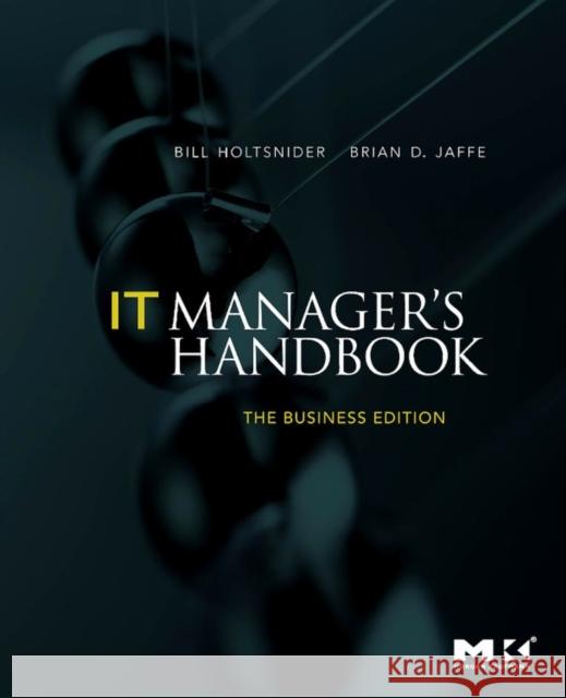 It Manager's Handbook: The Business Edition Holtsnider, Bill 9780123751102  - książka