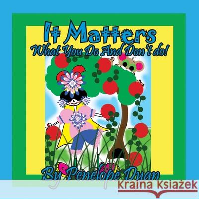 It Matters What You Do And Don't Do! Penelope Dyan, Penelope Dyan 9781614775782 Bellissima Publishing - książka