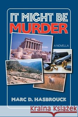 It Might Be Murder: A Novella Marc D. Hasbrouck 9781663277640 iUniverse - książka