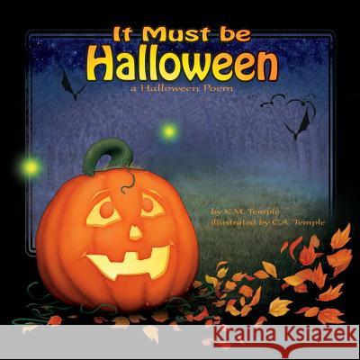 It Must be Halloween: a Halloween Poem Temple, Kathryn M. 9781508433880 Createspace - książka