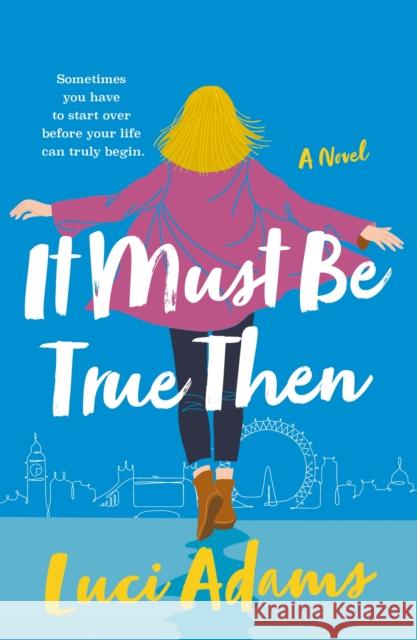 It Must Be True Then: A Novel Luci Adams 9781250842220 St. Martin's Publishing Group - książka