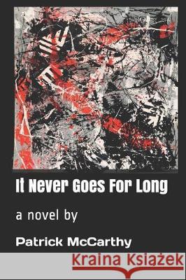 It Never Goes For Long Patrick McCarthy 9781708491529 Independently Published - książka