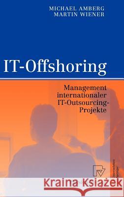 It-Offshoring: Management Internationaler It-Outsourcing-Projekte Amberg, Michael 9783790817324 Physica-Verlag - książka