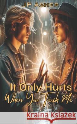 It Only Hurts When You Touch Me Jp Asher 9798884233096 Independently Published - książka